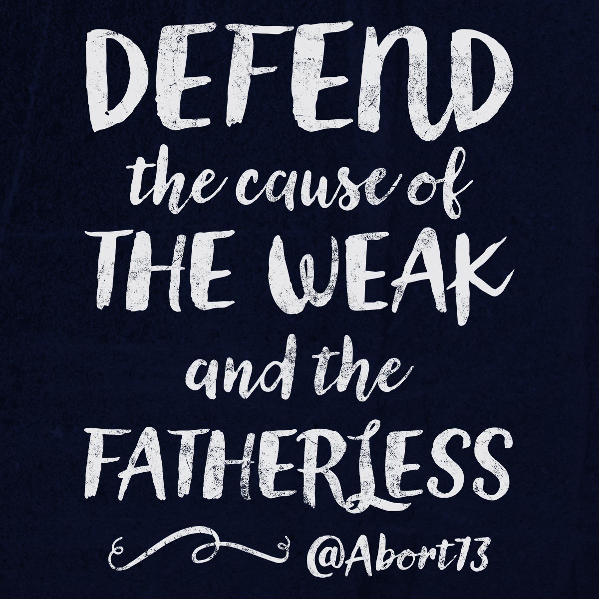 Defend the Cause of the Weak and the Helpless