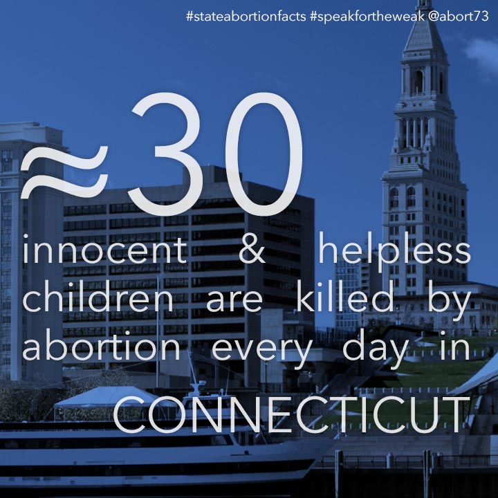 ≈ 30 innocent & helpless children are killed by abortion every day in Connecticut