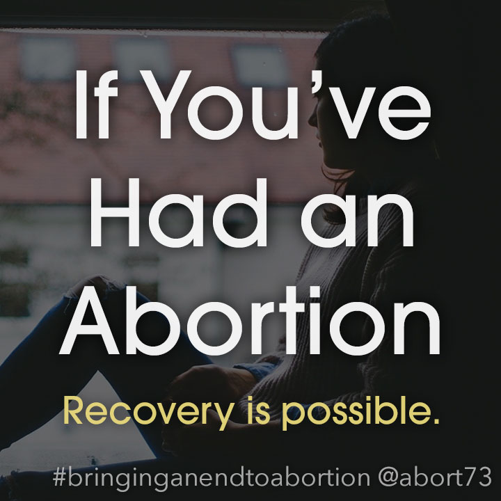 If You’ve Had an Abortion: Recovery is possible.