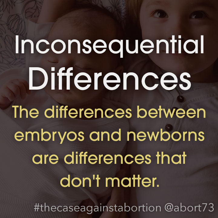 Inconsequential Differences: The differences between embryos and newborns are differences that don't matter.